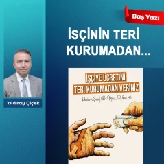 İşçinin teri kurumadan…