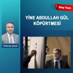Yine Abdullah Gül köpürtmesi