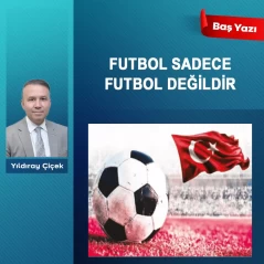 Futbol sadece futbol değildir
