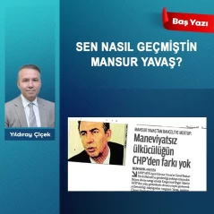 Sen nasıl geçmiştin Mansur Yavaş?