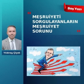Meşruiyeti sorgulayanların meşruiyet sorunu