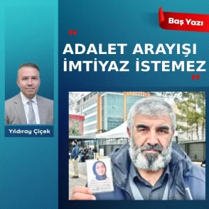 Adalet arayışı imtiyaz istemez