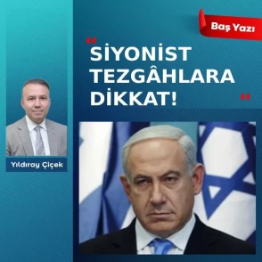 Siyonist tezgâhlara dikkat!