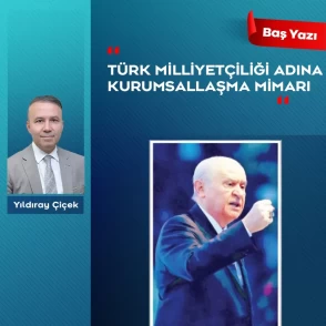 Türk milliyetçiliği adına kurumsallaşma mimarı