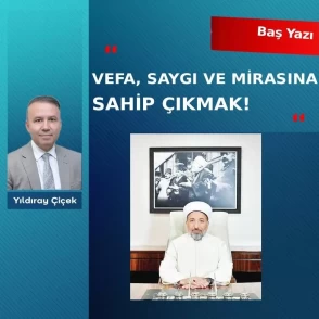 Vefa, saygı ve mirasına sahip çıkmak!