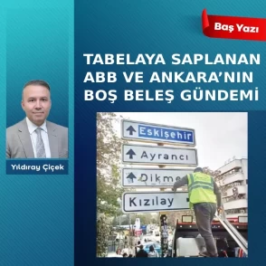 Tabelaya saplanan ABB ve Ankara'nın boş beleş gündemi