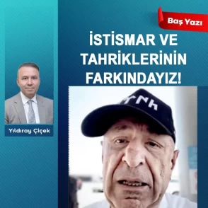İstismar ve tahriklerinin farkındayız!