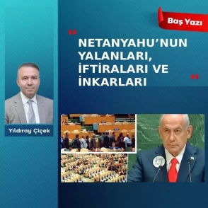 Netanyahu’nun yalanları, iftiraları ve inkarları