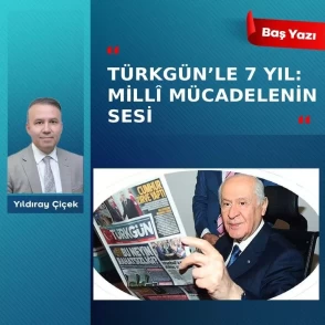 Türkgün’le 7 yıl: Millî Mücadele'nin sesi
