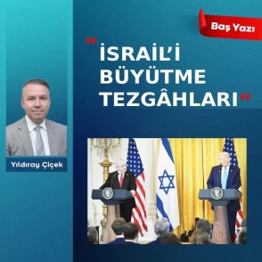 İsrail’i büyütme tezgâhları