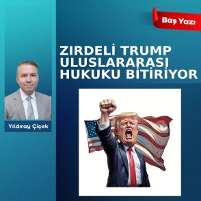 Zırdeli Trump uluslararası hukuku bitiriyor