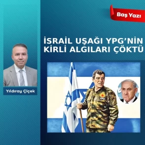 İsrail uşağı YPG’nin kirli algıları çöktü