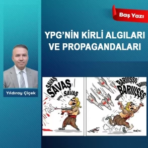 YPG’nin kirli algıları ve propagandaları