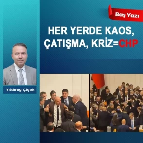Her yerde kaos, çatışma, kriz=CHP
