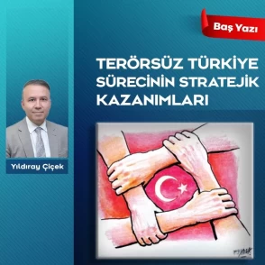 Terörsüz Türkiye sürecinin stratejik kazanımları