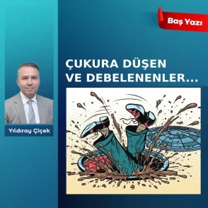 Çukura düşen ve debelenenler…