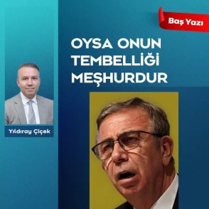 Oysa onun tembelliği meşhurdur