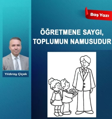 Öğretmene saygı, toplumun namusudur