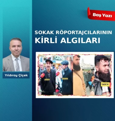 Sokak röportajcılarının kirli algıları