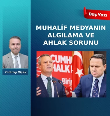 Muhalif medyanın algılama ve ahlak sorunu