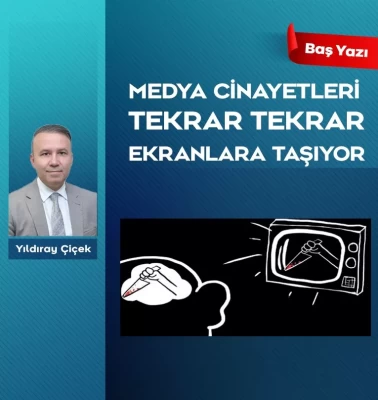 Medya cinayetleri tekrar tekrar ekranlara taşıyor