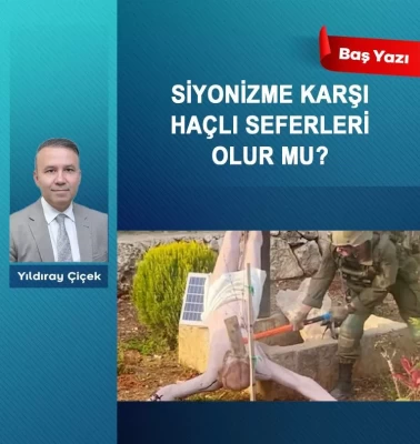 Siyonizme karşı Haçlı Seferleri olur mu?