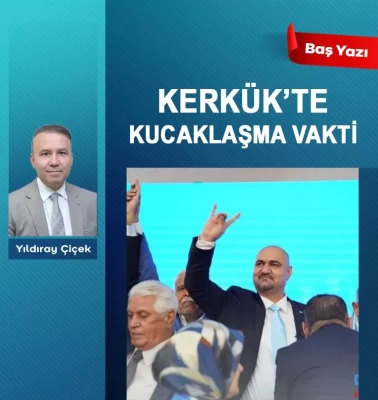 Kerkük’te kucaklaşma vakti