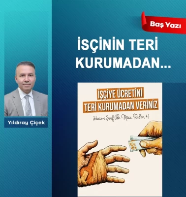 İşçinin teri kurumadan…