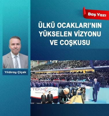 Ülkü Ocakları’nın yükselen vizyonu ve coşkusu