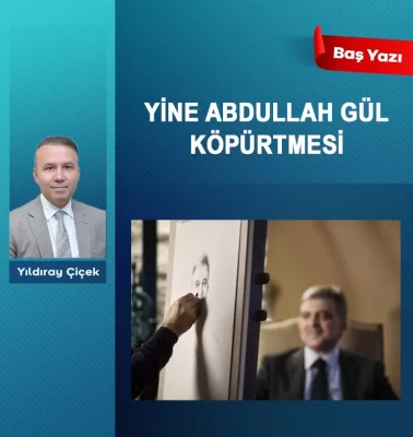 Yine Abdullah Gül köpürtmesi