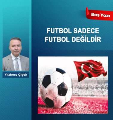 Futbol sadece futbol değildir