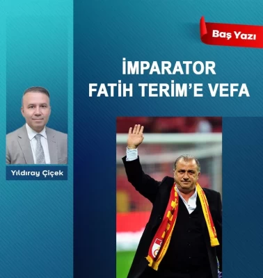 İmparator Fatih Terim’e vefa
