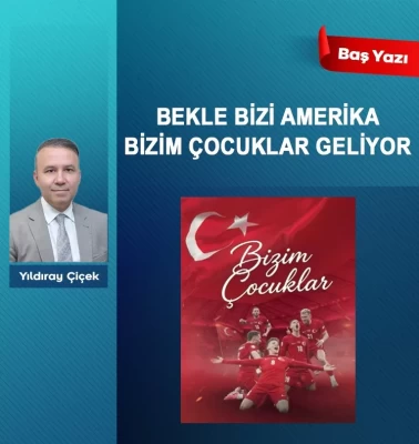 Bekle bizi Amerika Bizim Çocuklar geliyor