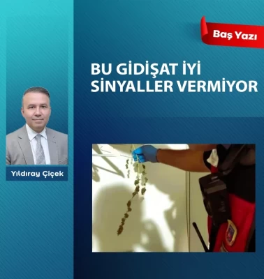 Bu gidişat iyi sinyaller vermiyor