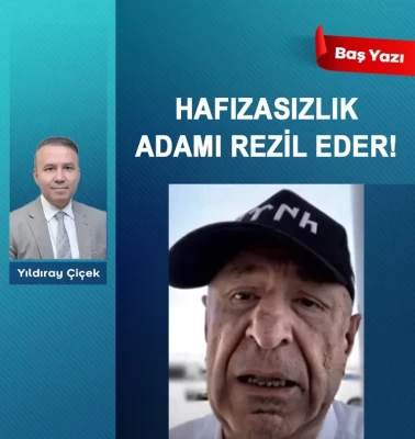 Hafızasızlık adamı rezil eder!