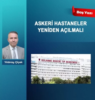 Askeri hastaneler yeniden açılmalı