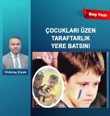 Çocukları üzen taraftarlık yere batsın!