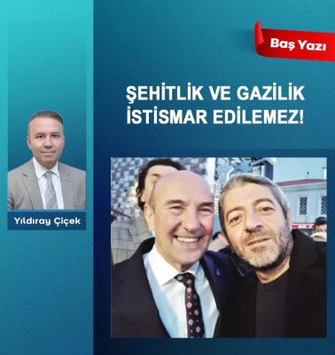 Şehitlik ve gazilik istismar edilemez!