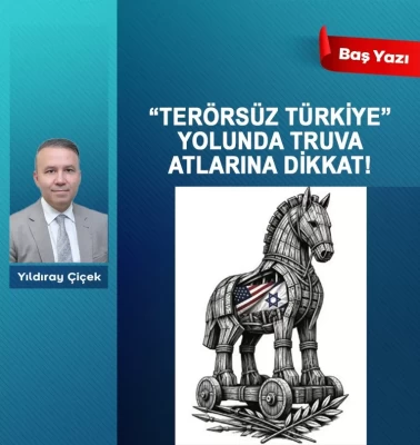 'Terörsüz Türkiye' yolunda Truva atlarına dikkat!