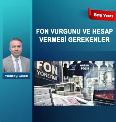 Fon vurgunu ve hesap vermesi gerekenler