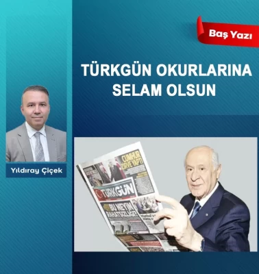 Türkgün okurlarına selam olsun