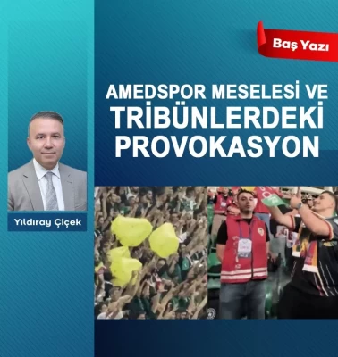 Amedspor meselesi ve tribünlerdeki provokasyon