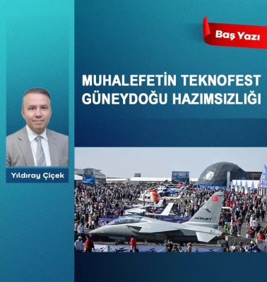 Muhalefetin TEKNOFEST Güneydoğu hazımsızlığı