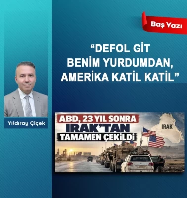 “Defol git benim yurdumdan, Amerika katil katil”