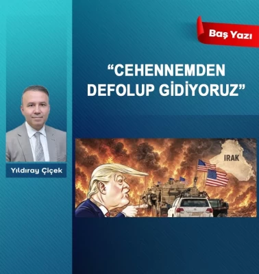 “Cehennemden defolup gidiyoruz”