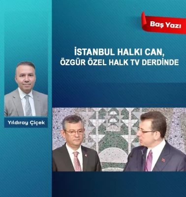 İstanbul halkı can, Özgür Özel Halk TV derdinde