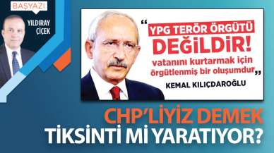 CHP’liyiz demek tiksinti mi yaratıyor?