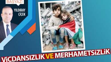 Vicdansızlık ve merhametsizlik