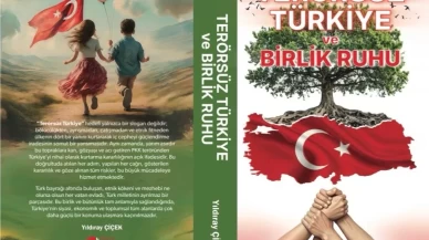 Yıldıray Çiçek’in yeni kitabı çıktı: “Terörsüz Türkiye ve Birlik Ruhu”