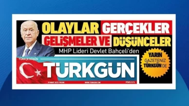 Lider Bahçeli'nin gündeme dair tüm değerlendirmeleri 31 Mart Pazartesi Türkgün'de